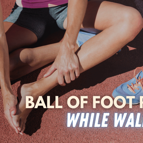 Reasons for Ball of Foot Pain While Walking