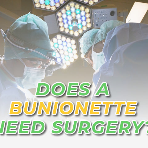 Does a Bunionette Need Surgery?