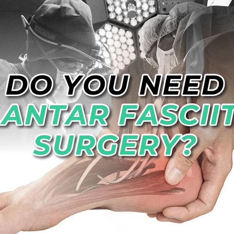 Should You Undergo Surgery For Plantar Fasciitis?