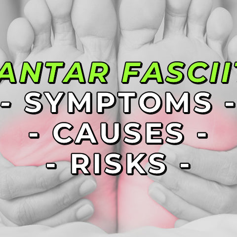 Symptoms, Causes and Risks of Plantar Fasciitis