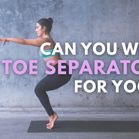 Can You Wear Toe Separators for Yoga?