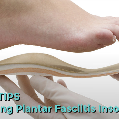 Top 7 Tips For Choosing Plantar Fasciitis Insoles