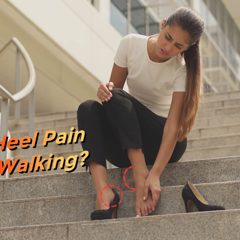 Why Do I Have Heel Pain When Walking?